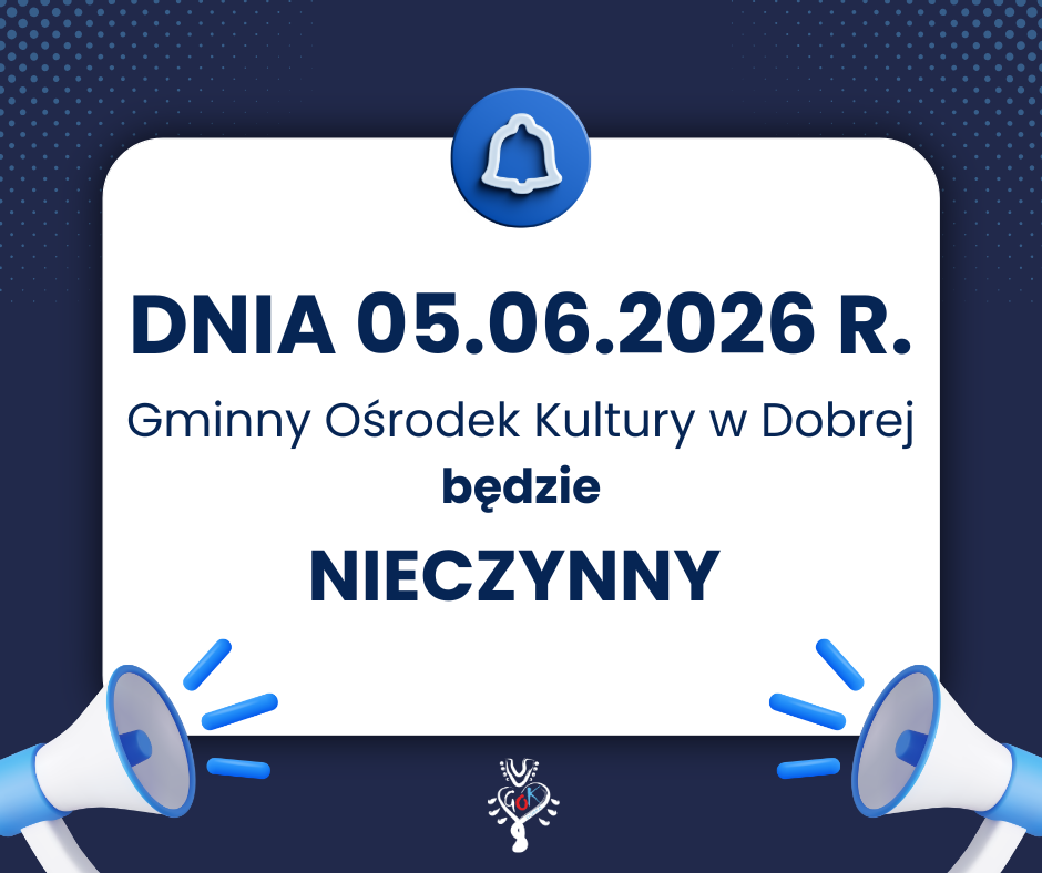 Informacja: Gminny Ośrodek Kultury w Dobrej nieczynny dnia 05.06.2026