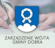 Zarządzenie Nr UG.OR.0050.1.4.13.2018 Wójta Gminy Dobra z dnia 22 maja 2018 r. w sprawie ogłoszenia konkursu na stanowisko dyrektora Szkoły Muzycznej I Stopnia w Dobrej