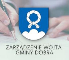 Zarządzenie Nr 0050.1.3.9.2020 Wójta Gminy Dobra z dnia 15 stycznia 2020 r.