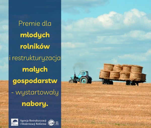 Premie dla młodych rolników i restrukturyzacja małych gospodarstw–wystartowały nabory